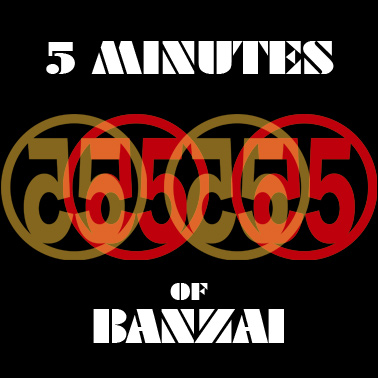 Five minutes
              of Banzai